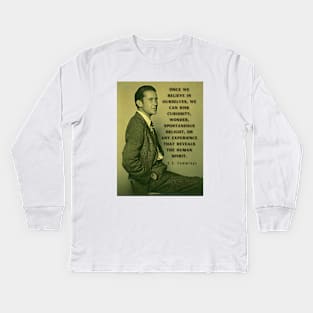 Copy of E. E. Cummings: Once we believe in ourselves, we can risk curiosity...or any experience that reveals the human spirit. Kids Long Sleeve T-Shirt